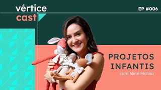 Projetos infantis  com Aline Molina EP 006 [upl. by Eniaral]