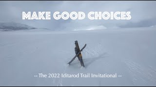 Make Good Choices  Iditarod Trail Invitational [upl. by Gonroff]