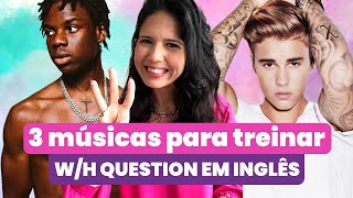 Perguntas em inglês WH QUESTION  3 músicas para praticar [upl. by Hardie]