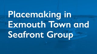 Placemaking in Exmouth Town and Seafront Group 9 September 2024 [upl. by Bala]