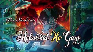 Mohobbat ho gayi lofi song Slowed  Reverb lofimoonlightwala lofi song trending [upl. by Temple]