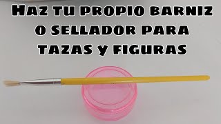 Barniz y sellador casero para tazas y figuras 100 funcional sustituye la resina 😉 [upl. by Nynahs]