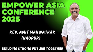 Rev Amit Manwatkar  Empower Asia Conference 2025 [upl. by Electra]