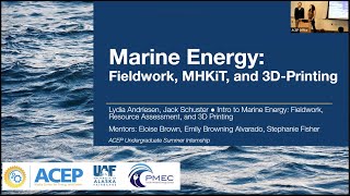 Lydia Andriesen Jack Schuster Marine Energy Fieldwork Resource Assessment and 3D Printing [upl. by Gnivri]