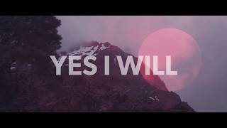 Vertical Worship  Yes I Will Official Lyric Video [upl. by Hardwick]