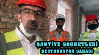 ŞANTİYE SOHBETLERİ  RESTORASYON İNŞAAT İŞLERİ [upl. by Oznecniv600]