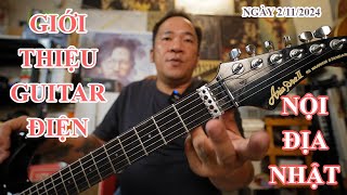 GIỚI THIỆU GUITAR ĐIỆN NỘI NHẬT 02112024 [upl. by Pownall]