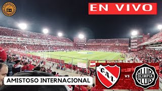 INDEPENDIENTE VS OLIMPIA EN VIVO ⚽AMISTOSO INTERNACIONAL IMAGEN DESDE LA CANCHA [upl. by Smaj]