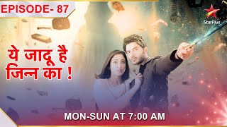 Yehh Jadu Hai Jinn Ka  Episode 87 [upl. by Finegan]