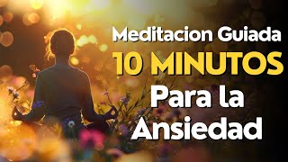 Meditacion GUIADA 10 MINUTOS para la Ansiedad ✨ [upl. by Eronel]