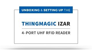 ThingMagic IZAR RFID Reader  Unboxing and Setting Up [upl. by Eiramaliehs]