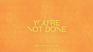 Leeland amp Kari Jobe  Youre Not Done Official Audio Video [upl. by Aicyle]