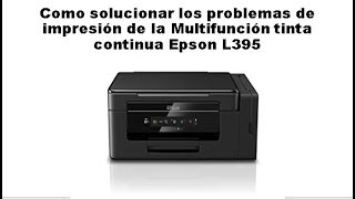 Solucionar los problemas de impresión de la multifunción Epson L395 [upl. by Adrienne89]