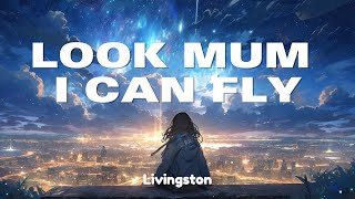 Livingston  Look Mom I Can Fly Lyrics [upl. by Aubigny]