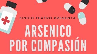 Arsénico por Compasión  Zínico Teatro 031117 [upl. by Persson]