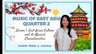 Music 8 Quarter 2 Lesson 1 East Asian Culture and its Musical characteristics [upl. by Cand]