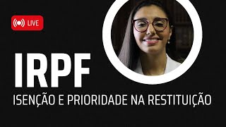 Isenção e Prioridade na Restituição do IMPOSTO DE RENDA [upl. by Anaej82]