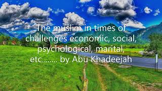 The muslim in times of challenges economic social psychological marital etc by Abu Khadeejah [upl. by Dragone]