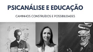 Psicanálise e educação  Caminhos construídos e possibilidades para um futuro [upl. by Unhsiv53]