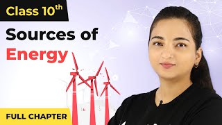 Sources of Energy Full Chapter Class 10 Physics  CBSE Class 10 Physics 202223 [upl. by Tay585]