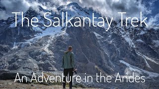 Salkantay Trek  An Adventure in the Andes [upl. by Fotina]