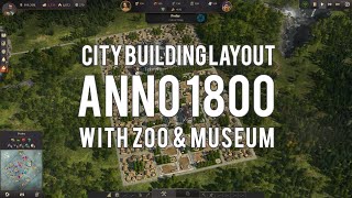 Anno 1800 City Building Layouts Ideas  Green city with space for zoo amp museum [upl. by Emrich]