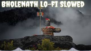 BHOLENATH LOFI SLOWED 🎶 ❤️💝🙏LOFI SLOWED BHAKTI  KEDARNATH SONG 🎵🎼  BOLLYWOOD SONGS REMIX 🎶🔥 [upl. by Eillas]