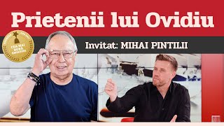 MIHAI PINTILII invitat la Prietenii lui Ovidiu » EDIȚIA INTEGRALĂ episodul 169 [upl. by Hoy563]