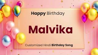 Happy Birthday quot MALVIKA quot  Customized Birthday Song  In Hindi [upl. by Caddaric893]