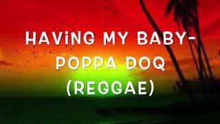 Having My Baby  Poppa Doq Reggae [upl. by Clava]