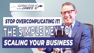 Stop Overcomplicating It The Simple Key to Scaling Your Business [upl. by Derrek]