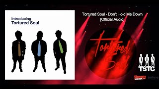 Tortured Soul Dont Hold Me Down Official Audio [upl. by Filberte908]