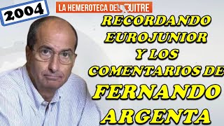 EuroJunior y los comentarios de Fernando Argenta 2004 [upl. by Ardnalac]