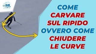 Come CARVARE SUL RIPIDO ovvero come CHIUDERE LE CURVE [upl. by Galan]