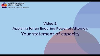 Enduring Power of Attorney Video 5 Your Statement of Capacity [upl. by Eislrahc95]