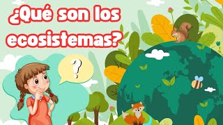 Los ecosistemas  Video educativo para niñs [upl. by Latnahc]