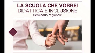 Seminario regionale quotLa scuola che vorrei  didattica e inclusionequot 16 novembre 2023 [upl. by Esirehc]