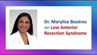 E153 Marylise Boutros on Low Anterior Resection Syndrome LARS [upl. by Aradnahc231]