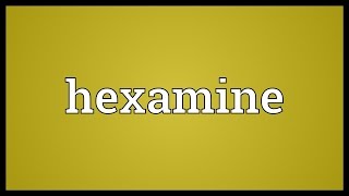 Hexamine Meaning [upl. by De]