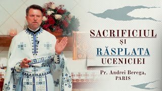 Sacrificiul și Răsplata Uceniciei  Pr Andrei Berega Paris [upl. by Marteena295]