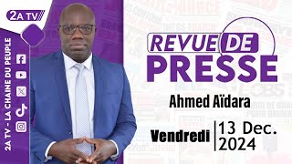 Revue de presse Ahmed Aïdara du Vendredi 13 Décembre 2024 [upl. by Burack]