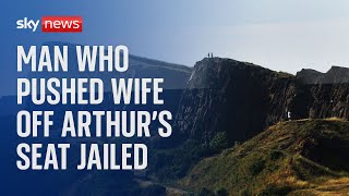 Man who pushed pregnant wife off Arthurs Seat in Edinburgh jailed for 20 years [upl. by Godfrey]