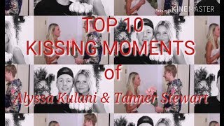 Alyssa Kulani amp Tanner Stewart  Top 10 Kissing Moments  FanEdit [upl. by Gwyneth]