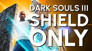 Dark Souls 3 Shield quotOnlyquot Guide [upl. by Echo]