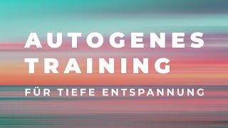 Autogenes Training für Anfänger  Für Entspannung statt Angst und Stress [upl. by Millian]