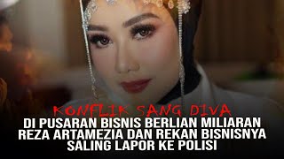 KONFLIK SANG DIVA DI PUSARAN BISNIS BERLIAN MILIARAN REZA ARTAMEVIA amp REKAN BISNISNYA SALING LAPOR [upl. by Annaet]