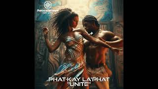 PhatKay LaPhat  Unite [upl. by Adoree]