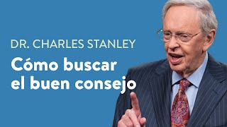 Cómo buscar el buen consejo – Dr Charles Stanley [upl. by Phoebe675]