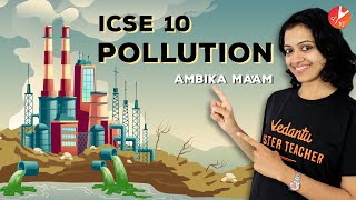 Pollution ICSE Class 10 Science Chapter 15 Biology  Causes Effects amp ControlVedantuClass91011​ [upl. by Dennard]