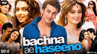 Bachna Ae Haseeno Full Movie  Ranbir Kapoor  Bipasha Basu  Deepika Padukone  Review amp Fact HD [upl. by Ochs381]